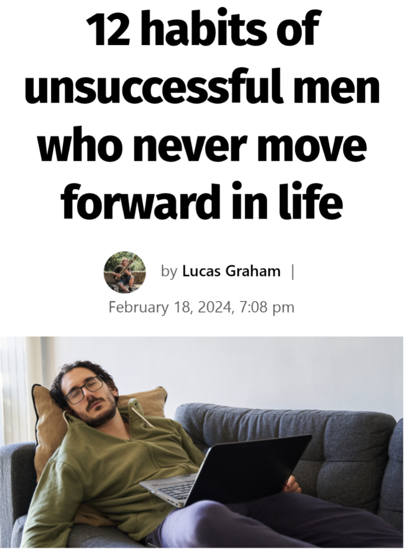 "12 habits of unsuccessful men who never move forward in life" headline from neoliberal clickbait "self-help" pseudo-psychology website, with photo of unkempt youngish man asleep on a sofa while holding an open laptop 